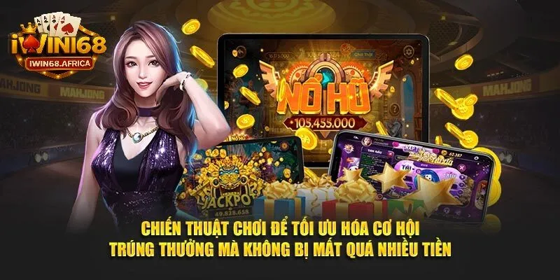 Bí quyết chơi nổ hũ là gì hiệu quả