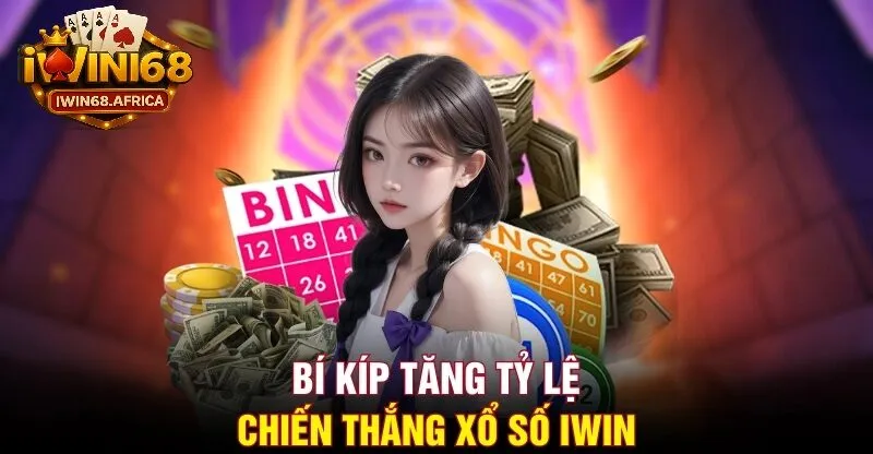 Bí quyết tăng tỷ lệ thắng xổ số iWin68 