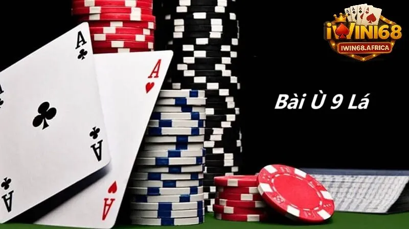 Giới thiệu bài ù 9 lá tại iWin68