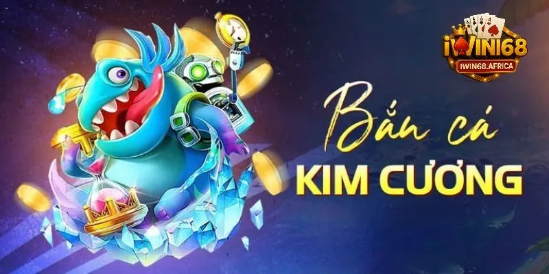 Khám phá về bắn cá kim cương tại iWin68