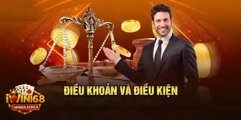 Tầm quan trọng của điều khoản điều kiện iwin68